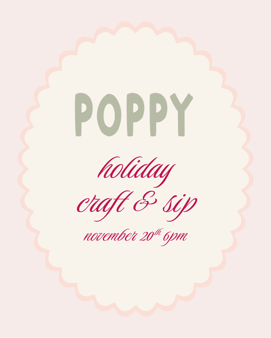 November 20th Holiday Craft & Sip at Poppy - Home & Gift